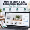 How to Start a B2C Ecommerce Business That Can Grow An informative illustration about How to Start a B2C Ecommerce Business That Can Grow