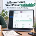An informative illustration about Is Ecommerce WordPress Profitable? The Numbers, Costs, And Reality