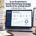Is an Ecommerce Email Marketing Strategy Worth It for a Small Store? A Break-Even Test An informative illustration about Is an Ecommerce Email Marketing Strategy Worth It for a Small Store? A Break-Even Test