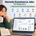 Remote Ecommerce Jobs for Beginners: 12 Roles You Can Target With Limited Experience An informative illustration about Remote Ecommerce Jobs for Beginners: 12 Roles You Can Target With Limited Experience
