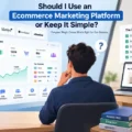 Should I Use an Ecommerce Marketing Platform or Keep It Simple? An informative illustration about Should I Use an Ecommerce Marketing Platform or Keep It Simple?