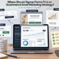 An informative illustration about Where Should Signup Forms Fit in an Ecommerce Email Marketing Strategy? A Placement Guide