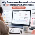 Why Ecommerce Personalization Is Not Increasing Conversions: 9 Likely Causes and How to Fix Them An informative illustration about Why Ecommerce Personalization Is Not Increasing Conversions: 9 Likely Causes