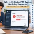 Why Is My Online POS System Declining Payments? 9 Common Causes and Fast Fixes An informative illustration about Why Is My Online POS System Declining Payments? 9 Common Causes and Fast Fixes